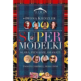 Supermodelki Sława, pieniądze, dramaty
