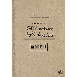 Gdy rodzice byli dziećmi. Modele