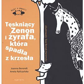 Tęskniący Zenon i żyrafa, która spadła z krzesła. Bajki o empatii