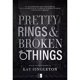 Black Tie Billionaires. Tom 2 Pretty Rings & Broken Things