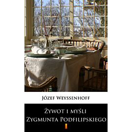 Żywot i myśli Zygmunta Podfilipskiego (e-book)