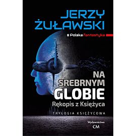 Na srebrnym globie Trylogia Księżycowa