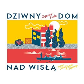 Dziwny dom nad Wisłą.