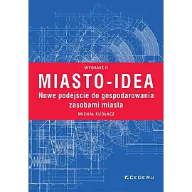 Miasto-idea. Nowe podejście do gospodarowania zasobami miasta.