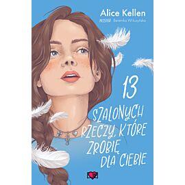 13 szalonych rzeczy, które zrobię dla ciebie. Wracać do ciebie. Tom 3