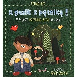 A guzik z pętelką Przygody Przemcia Łatki w lesie