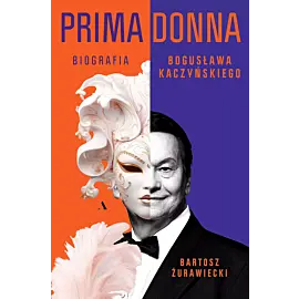 Primadonna. Biografia Bogusława Kaczyńskiego