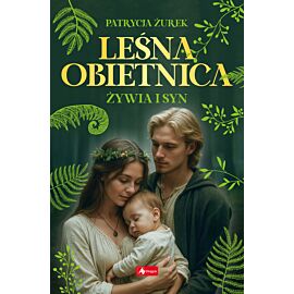 Leśna obietnica. Część 2. Żywia i syn