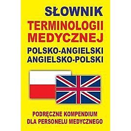 Słownik terminologii medycznej polsko-angielski - angielsko-polski