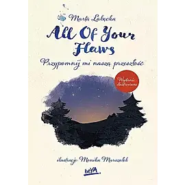 All Of Your Flaws. Przypomnij mi naszą przeszłość.
