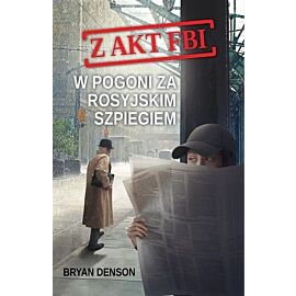 W pogoni za rosyjskim szpiegiem. Seria Z akt FBI. Tom 2