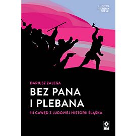 Bez Pana i Plebana 111 gawęd z ludowej historii Śląska