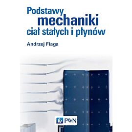 Podstawy mechaniki ciał stałych i płynów