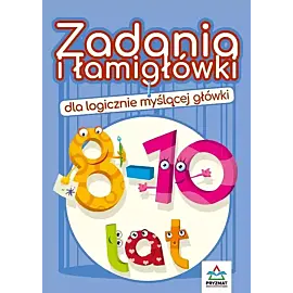 Zadania i łamigłówki dla logicznie myślącej główki 8-10 lat wyd. 3