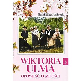 Wiktoria Ulma. Opowieść o miłości