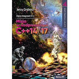 Opus magnum c++. Misja w nadprzestrzeń c++14/17. Tom 4
