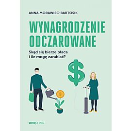 Wynagrodzenie odczarowane. Skąd się bierze płaca i ile mogę zarabiać? (e-book)
