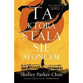 Ta, która stała się Słońcem. Cykl Świetlisty Cesarz. Tom 1