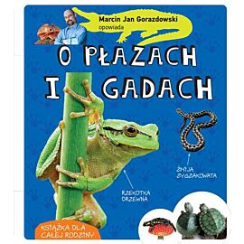 Marcin gorazdowski opowiada o płazach i gadach