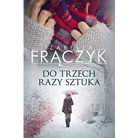Do trzech razy sztuka