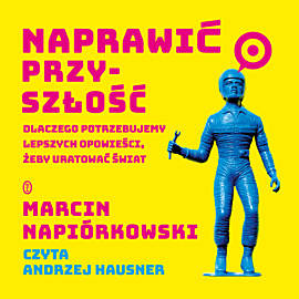 Naprawić przyszłość (audiobook MP3)