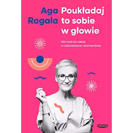 Poukładaj to sobie w głowie. 100 maili do Ciebie o rodzicielstwie i partnerstwie
