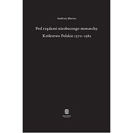 Pod rządami nieobecnego monarchy Królestwo Polskie 1370-1382