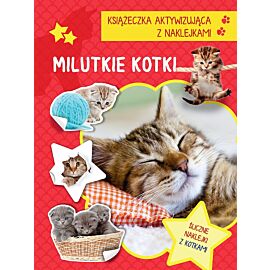 Milutkie kotki. Książeczka aktywizująca z naklejkami
