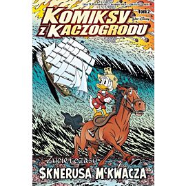 Komiksy z Kaczogrodu - 6 - Życie i czasy Sknerusa McKwacza, tom 2