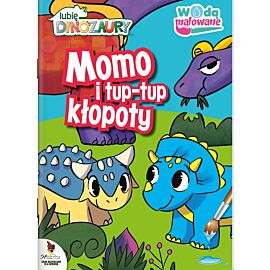Moje Dinozaury. Wodą malowane. Momo i tup-tup kłopoty