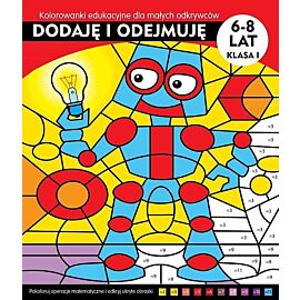 Dodaję i odejmuję Kolorowanki edukacyjne dla małych odkrywców