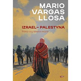 Izrael – Palestyna. Pokój czy święta wojna