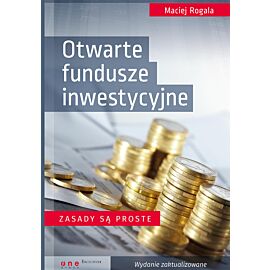 Otwarte fundusze inwestycyjne. Zasady są proste. Wydanie zaktualizowane (e-book)