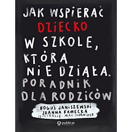Jak wspierać dziecko w szkole, która nie działa. (e-book)