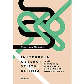 Instrukcja obsługi ścieżki klienta, czyli praktyczny przewodnik po Customer Journey Maps (e-book)