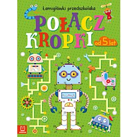 Połącz kropki. Łamigłówki przedszkolaka od 5 lat