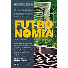 Futbonomia. Dlaczego Anglia przegrywa, Hiszpania, Niemcy i Brazylia wygrywają i dlaczego USA, Japonia, Australia, a nawet Irak staną się piłkarskimi potęgami.