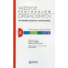 Wzorce protokołów operacyjnych w chirurgii ogólnej i naczyniowej. Tom 4