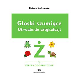 Głoski szumiące. Utrwalanie artykulacji, zeszyt 2, Głoska Ż