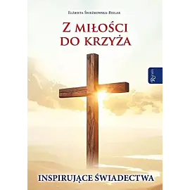 Z miłości do Krzyża, Inspirujące Świadectwa