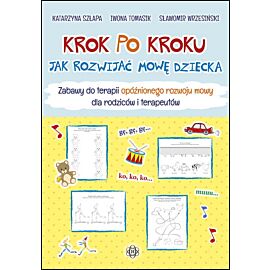 Krok po kroku Jak rozwijać mowę dziecka Zabawy