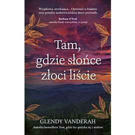 Tam, gdzie słońce złoci liście