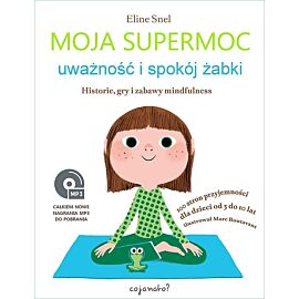 Moja supermoc uważność i spokój żabki historie gry i zabawy mindfulness