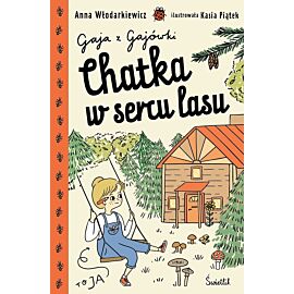 Chatka w sercu lasu. Gaja z Gajówki. Tom 1