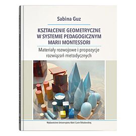 Kształcenie geometryczne w systemie pedagogicznym Marii Montessori