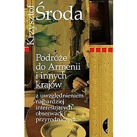 Podróże do Armenii i innych krajów z uwzględnieniem najbardziej interesujących obserwacji przyrodniczych