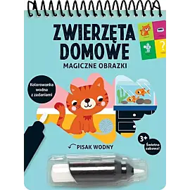 Magiczne obrazki. Zwierzęta domowe. Kolorowanka wodna z zadaniami