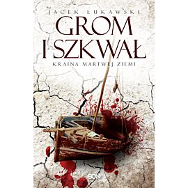 Kraina Martwej Ziemi. Tom 2. Grom i szkwał