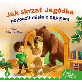 Jak skrzat Jagódka pogodził misia z zającem