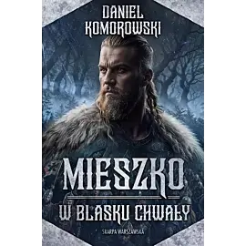 Mieszko. W blasku chwały